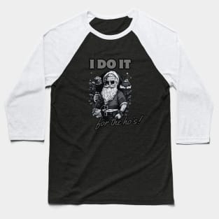 i do it for the ho's! funny christmas humor, santa claus Baseball T-Shirt